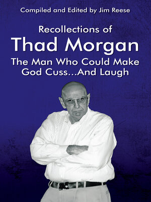 cover image of Recollections of Thad Morgan the Man Who Could Make God Cuss...And Laugh